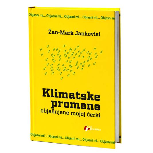 Klimatske promene objašnjene mojoj ćerki – Žan-Mark Jankovisi