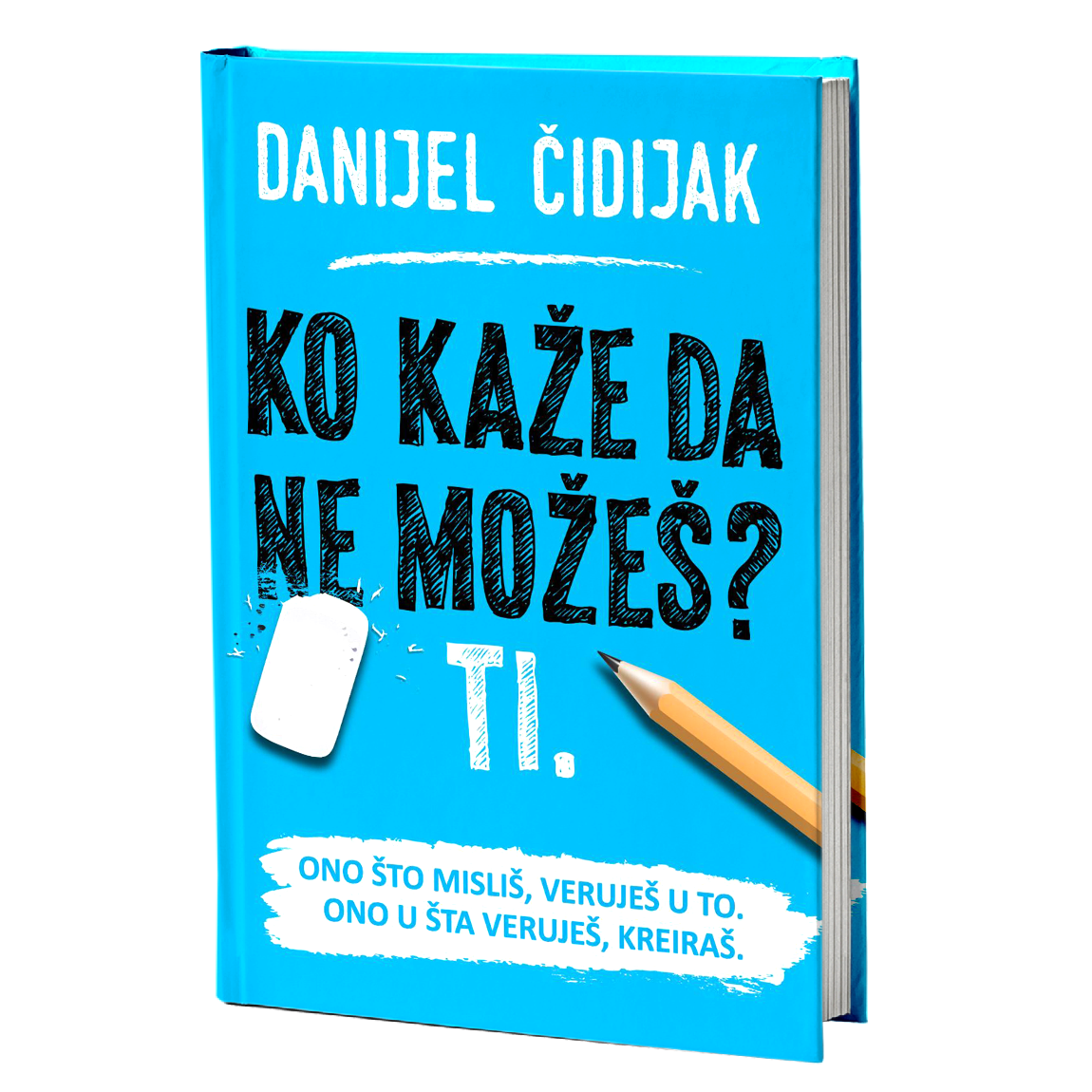 Ko kaže da ne možeš? Ti. - Danijel Čidijak