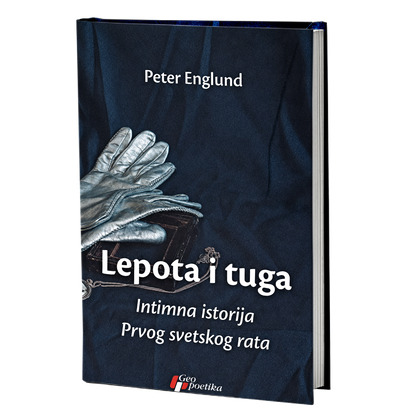 Lepota i tuga: Intimna istorija Prvog svetskog rata – Peter Englund