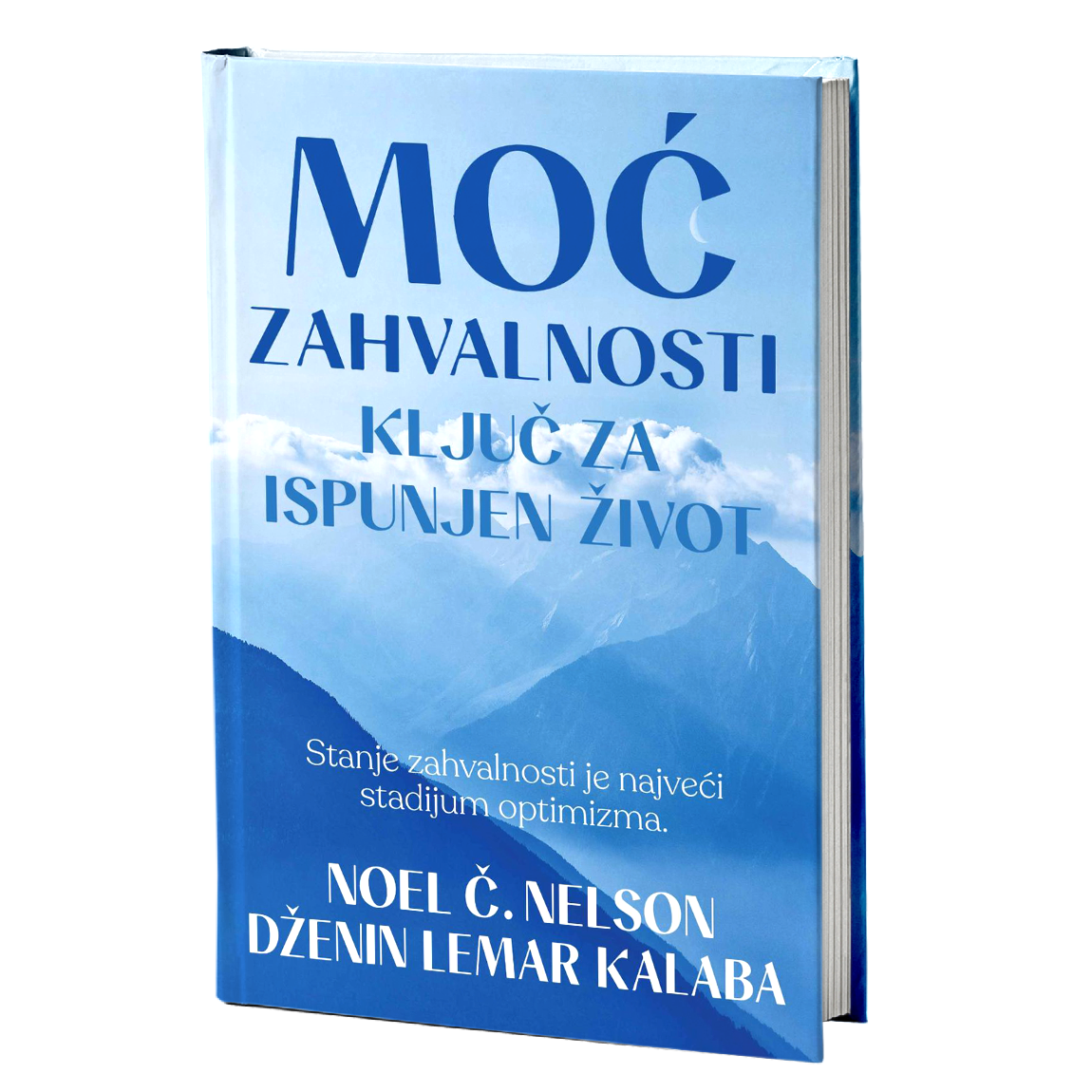 Moć zahvalnosti – ključ za ispunjen život - Noel Č. Nelson i Dženin Lemar Kalaba