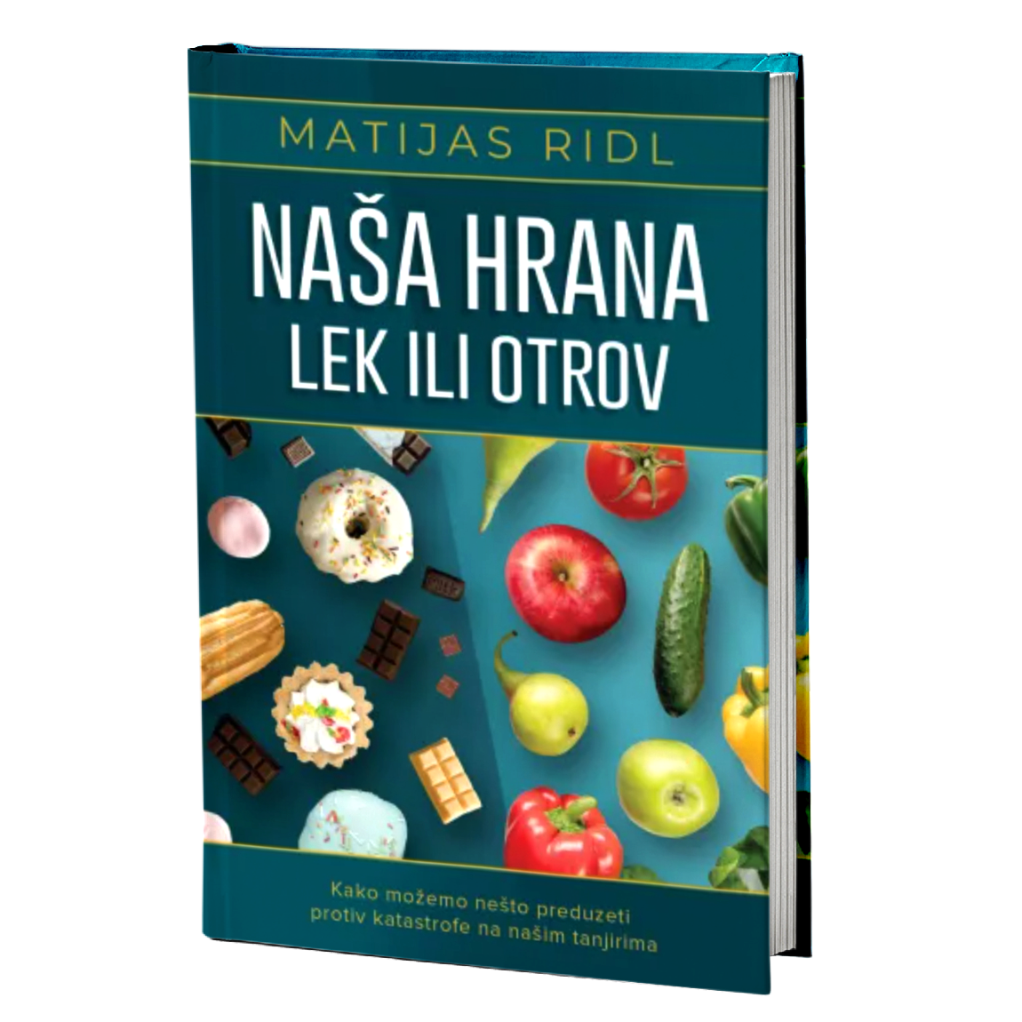 Naša hrana lek ili otrov – Matijas Ridl