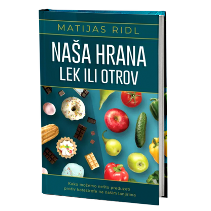 Naša hrana lek ili otrov – Matijas Ridl