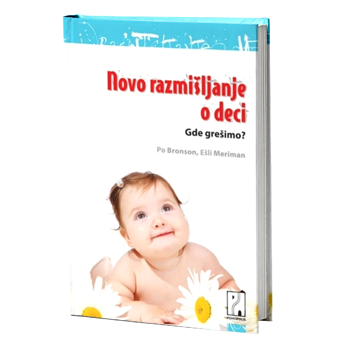 Novo razmišljanje o deci - gde grešimo? – Ešli Meriman, Po Bronson