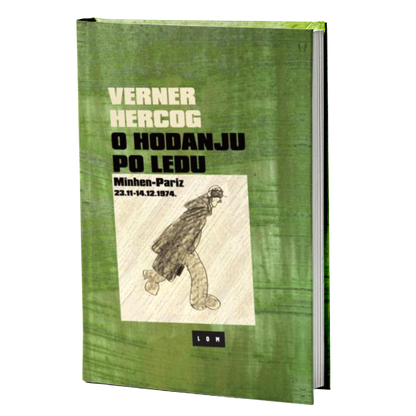 O hodanju po ledu: Minhen-Pariz 23.11 - 14.12.1974. – Verner Hercog