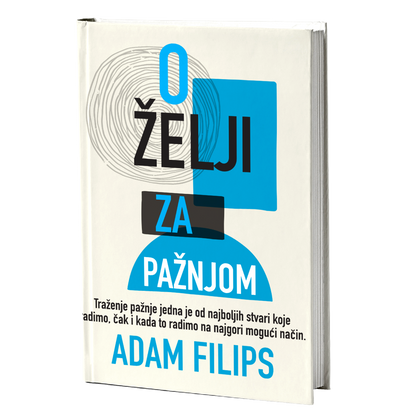O želji za pažnjom – Adam Filips