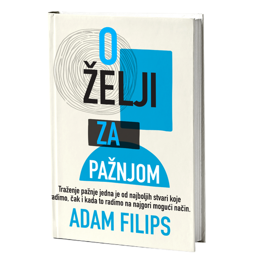 O želji za pažnjom – Adam Filips