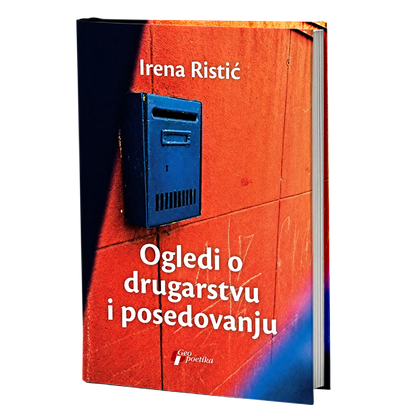 Ogledi o drugarstvu i posedovanju – Irena Ristić
