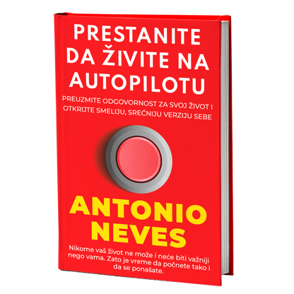 Prestanite da živite na autopilotu – Antonio Neves