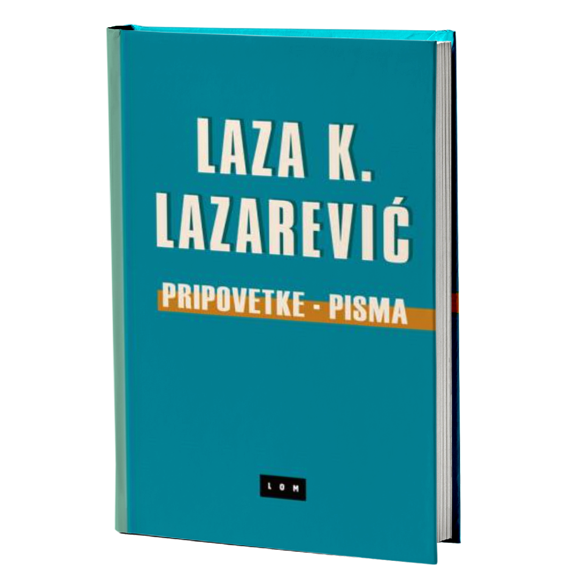 Pripovetke - Pisma – Laza K. Lazarević