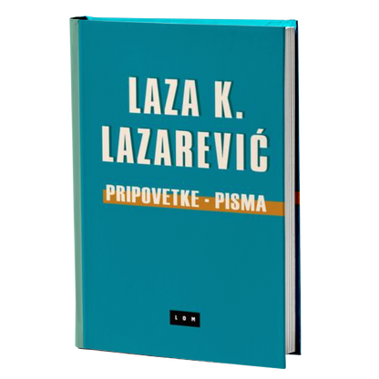 Pripovetke - Pisma – Laza K. Lazarević