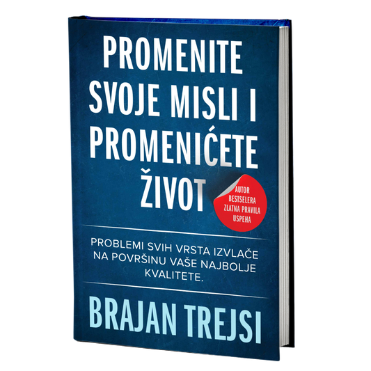 Promenite svoje misli i promenićete život – Brajan Trejsi