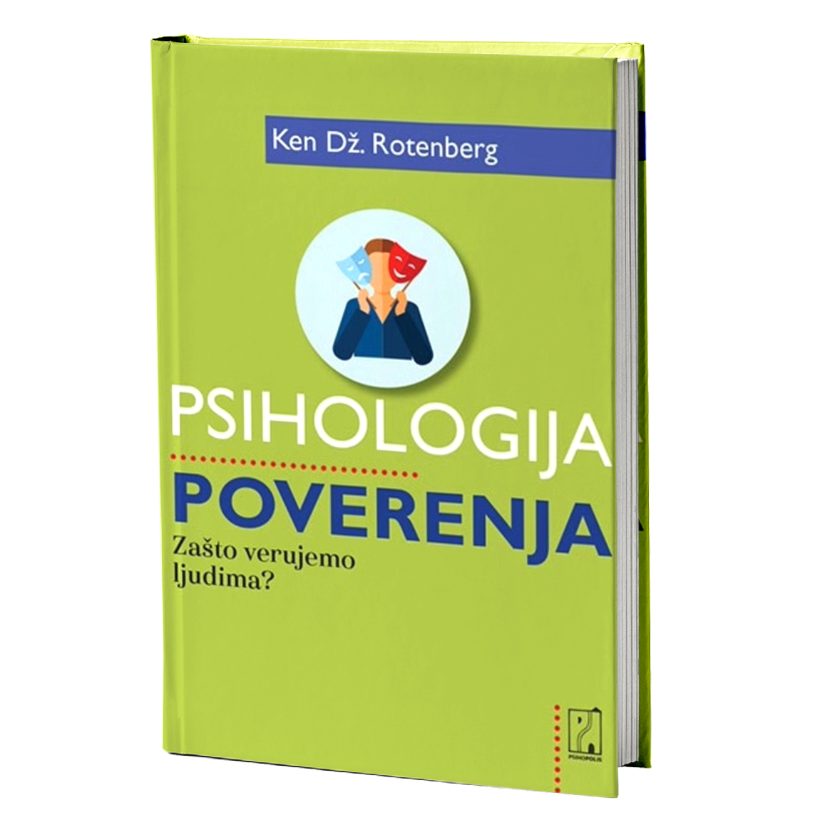 Psihologija poverenja: zašto verujemo ljudima? – Ken Dž. Rotenberg