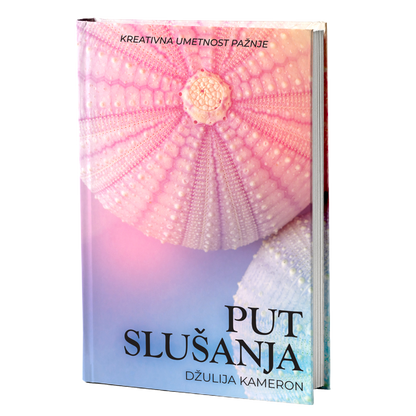 Put slušanja: kreativna umestnost pažnje - Džulija Kameron