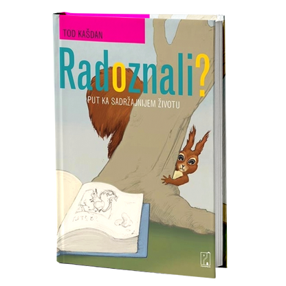 Radoznali? put ka sadržajnijem životu – Tod Kašdan