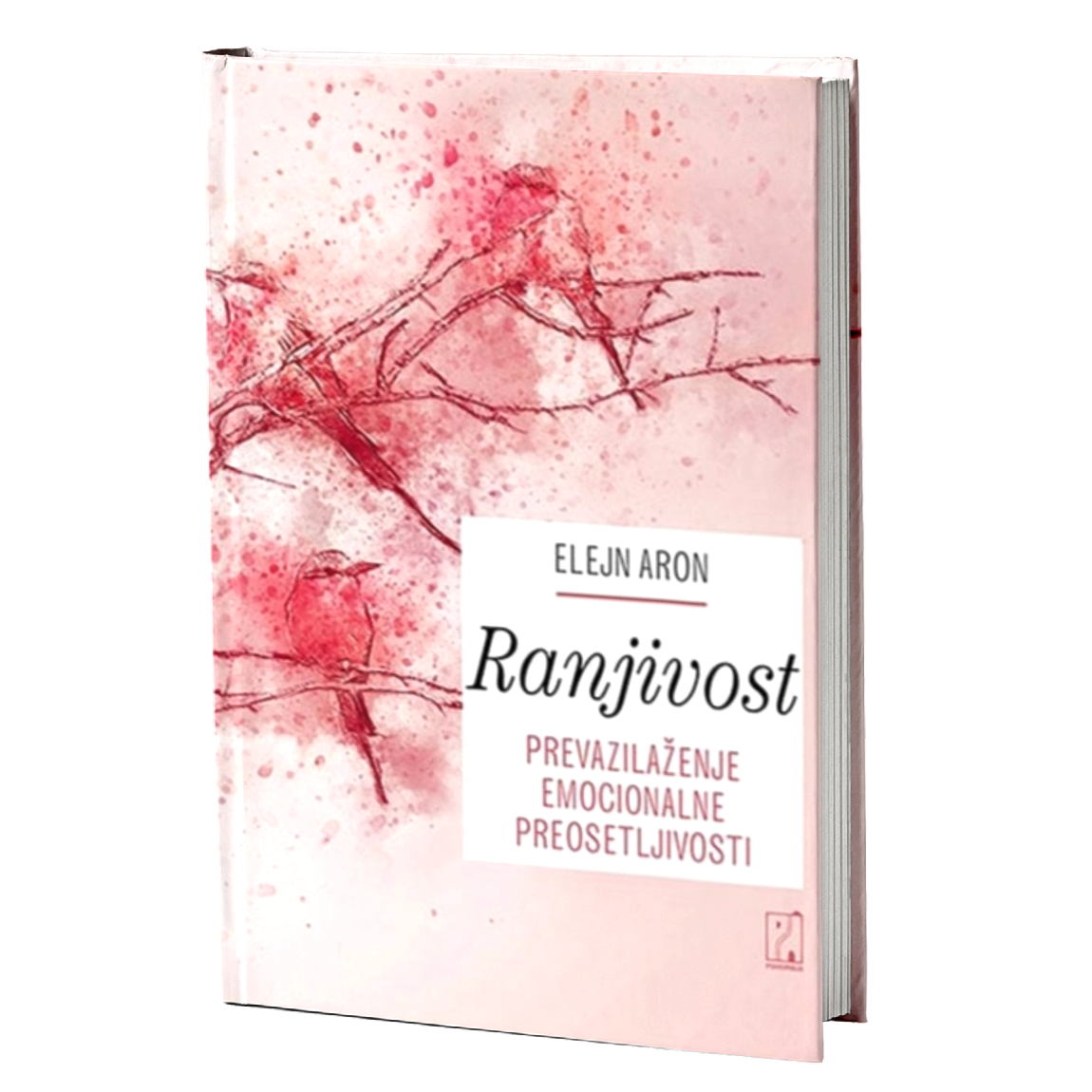 Ranjivost - prevazilaženje emocionalne preosetljivosti – Elejn Aron
