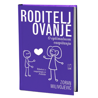 Roditeljovanje : o optimalnom vaspitanju – Zoran Milivojević
