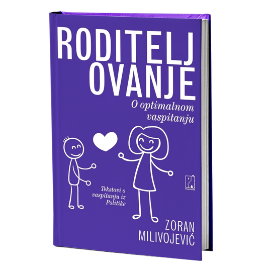 Roditeljovanje : o optimalnom vaspitanju – Zoran Milivojević