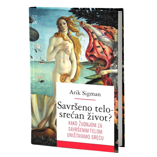 Savršeno telo - srećan život? – Arik Sigman