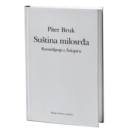 Suština milosrđa - Razmišljanja o Šekspiru – Piter Bruk