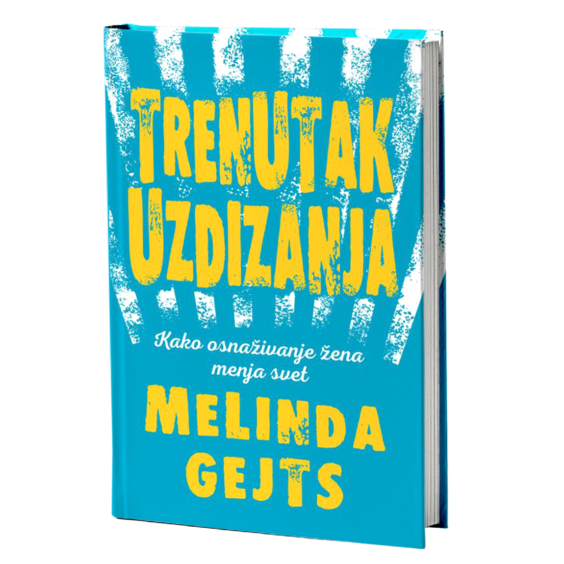 Trenutak uzdizanja: kako osnaživanje žena menja svet - Melinda Gejts