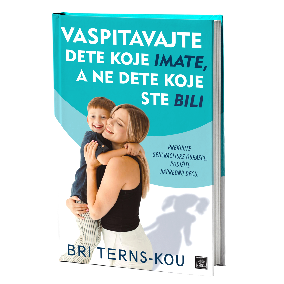 Vaspitavajte dete koje imate, a ne dete koje ste bili – Bri Terns-Kou