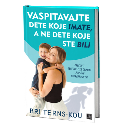 Vaspitavajte dete koje imate, a ne dete koje ste bili – Bri Terns-Kou