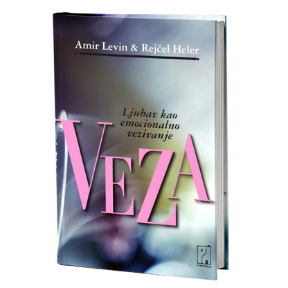 Veza - ljubav kao emocionalno vezivanje – Rejčel Heler, Amir Levin