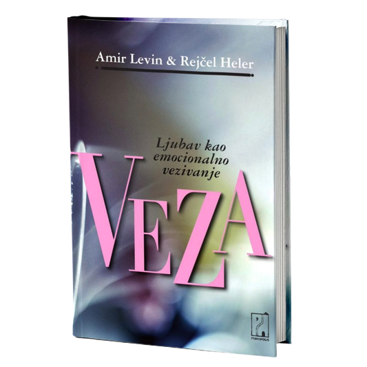 Veza - ljubav kao emocionalno vezivanje – Rejčel Heler, Amir Levin