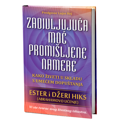 Zadivljujuća moć promišljene namere – Ester i Džeri Hiks