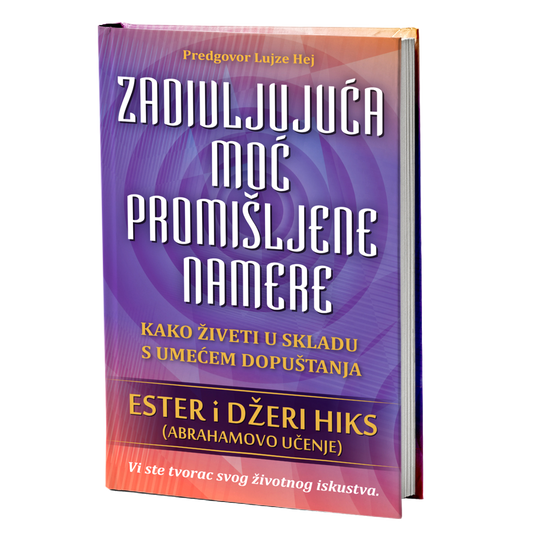 Zadivljujuća moć promišljene namere – Ester i Džeri Hiks