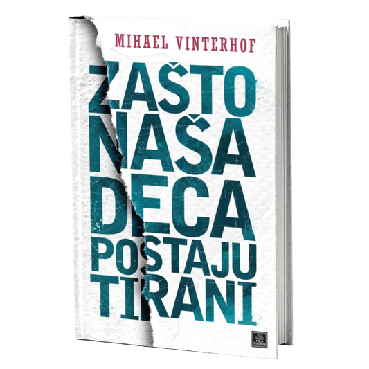 Zašto naša deca postaju tirani - Mihael Vinterhof