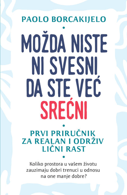 Možda niste ni svesni da ste već srećni – Paolo Borcakijelo