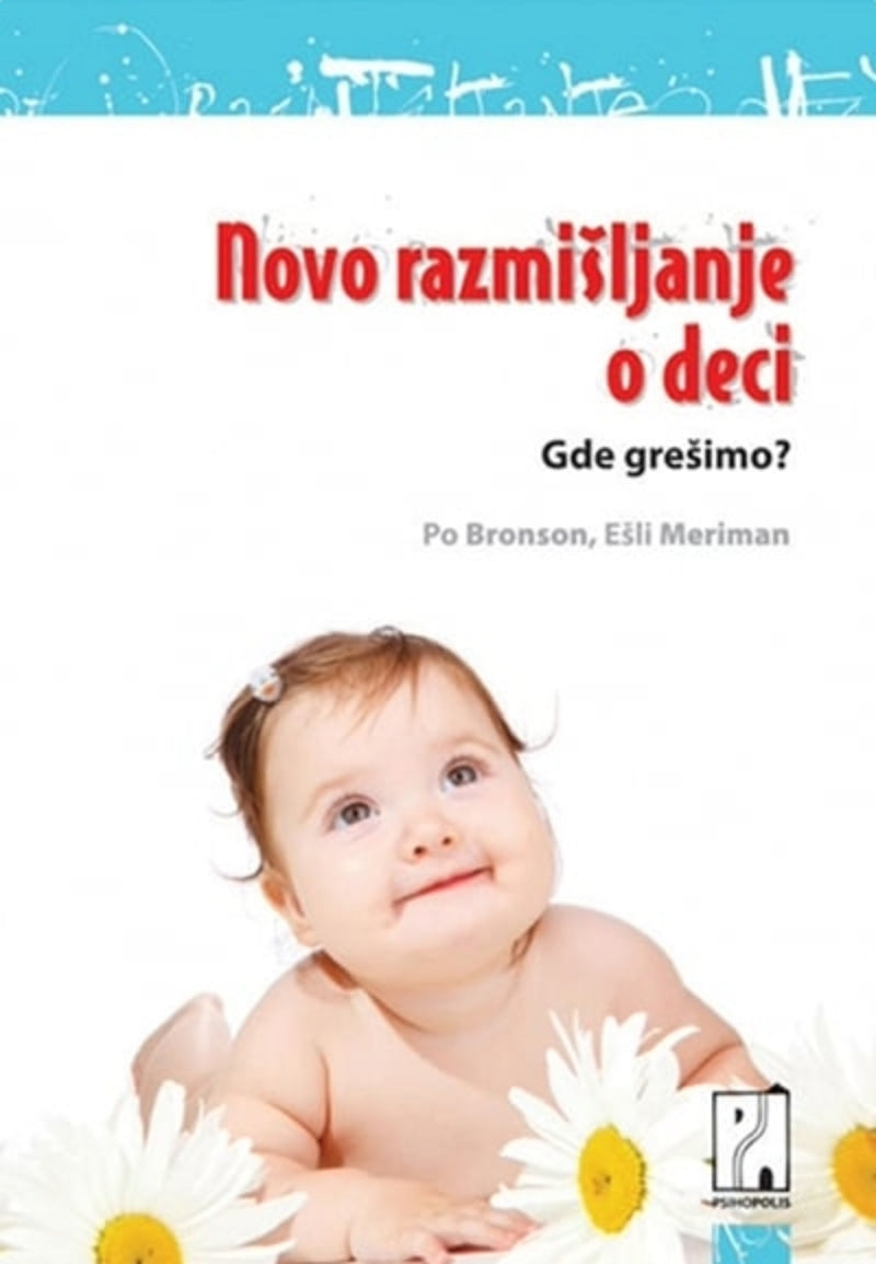 Novo razmišljanje o deci - gde grešimo? – Ešli Meriman, Po Bronson
