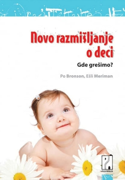 Novo razmišljanje o deci - gde grešimo? – Ešli Meriman, Po Bronson