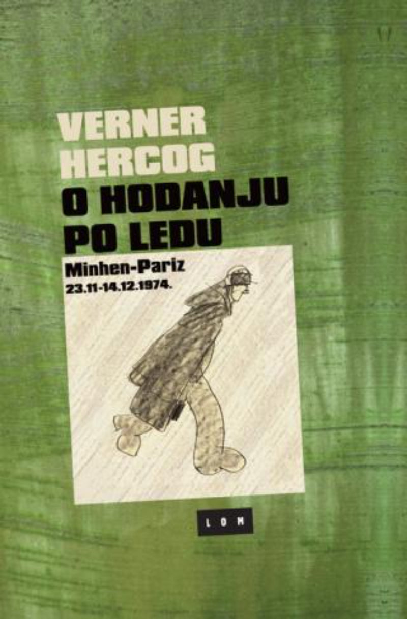 O hodanju po ledu: Minhen-Pariz 23.11 - 14.12.1974. – Verner Hercog