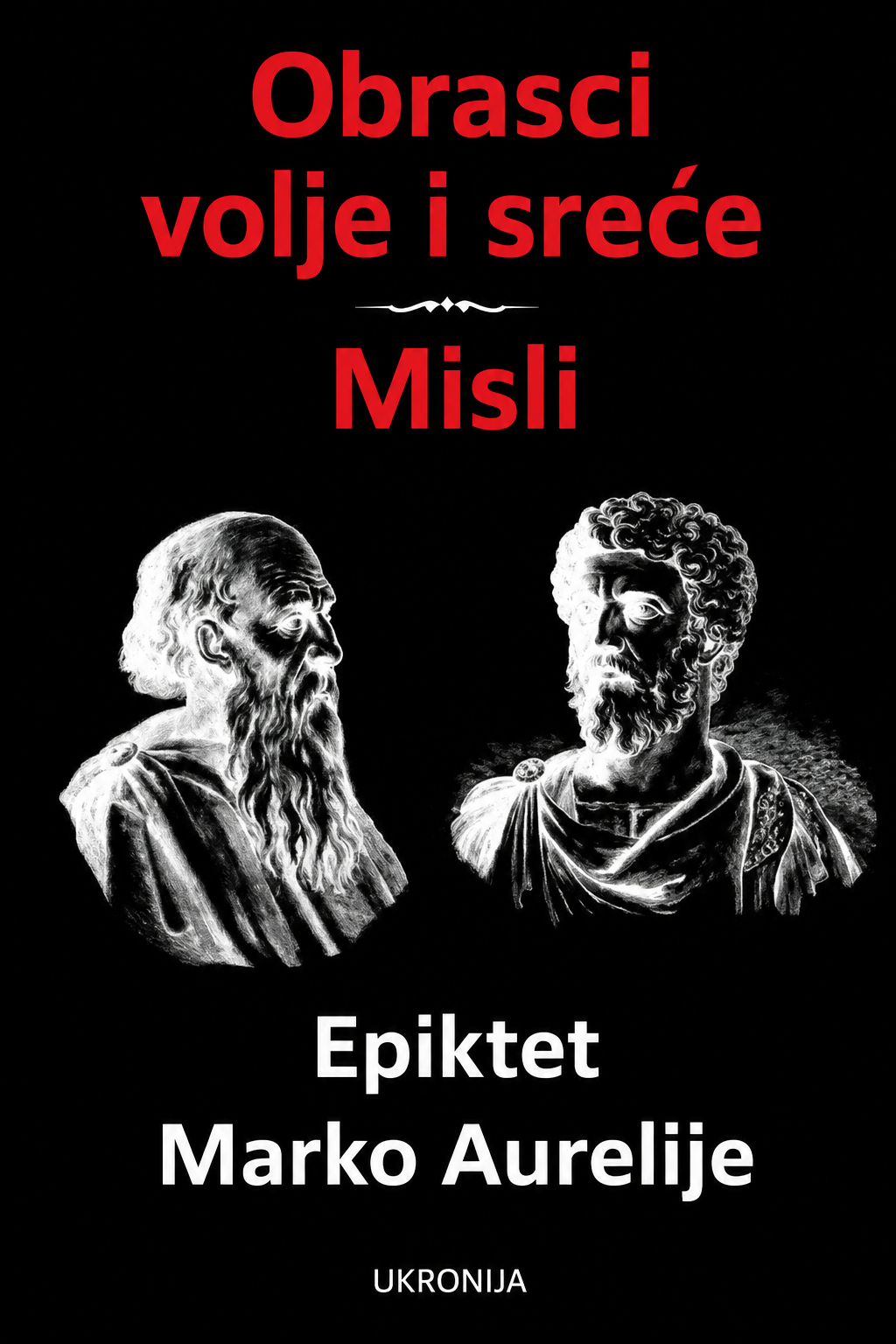 Obrasci volje i sreće, Misli – Epiktet, Marko Aurelije