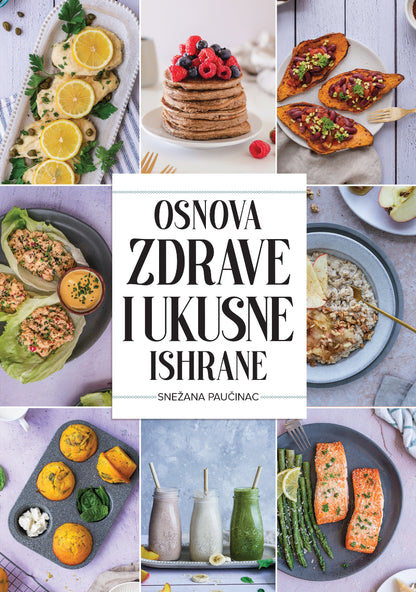 Osnova zdrave i ukusne ishrane – Snežana Paučinac