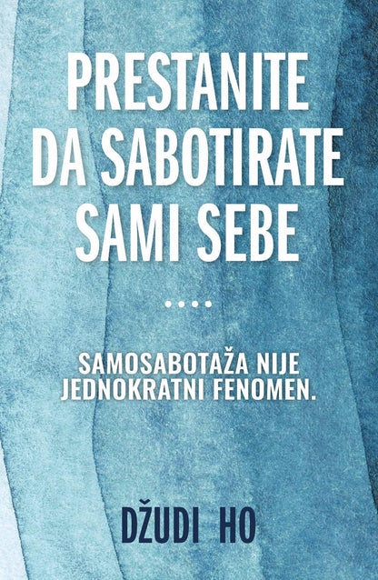 Prestanite da sabotirate sami sebe - Džudi Ho