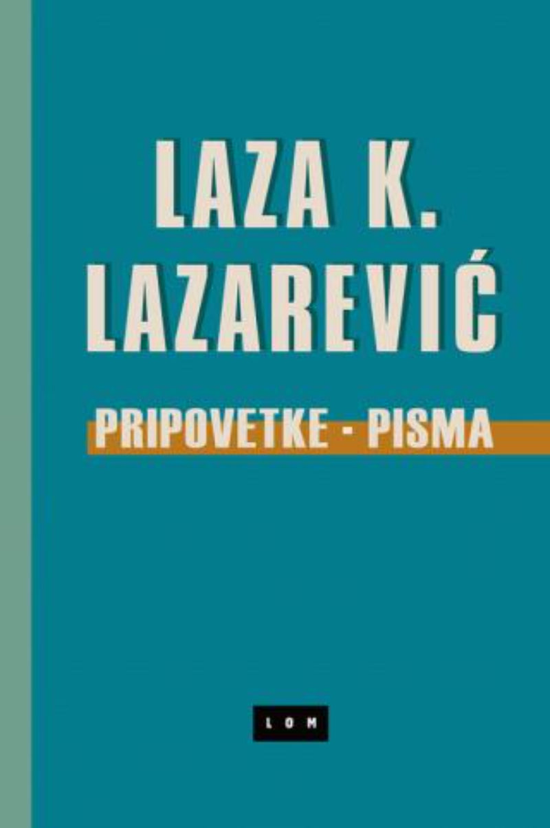 Pripovetke - Pisma – Laza K. Lazarević
