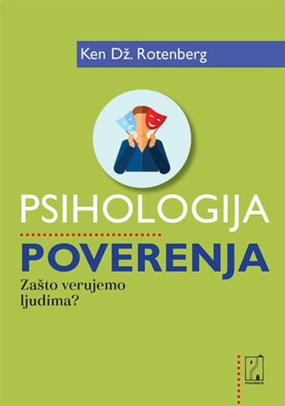 Psihologija poverenja: zašto verujemo ljudima? – Ken Dž. Rotenberg