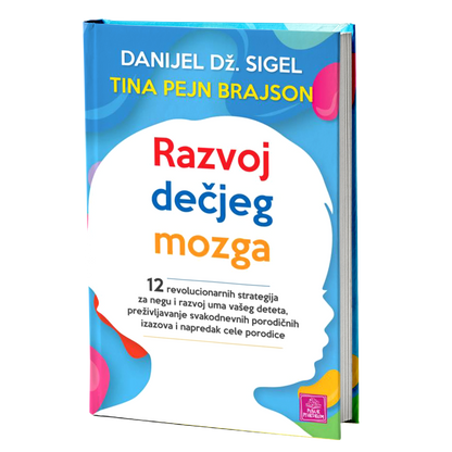 Razvoj dečjeg mozga - Danijel Dž. Sigel Tina Brajson