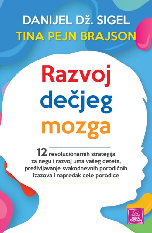Razvoj dečjeg mozga - Danijel Dž. Sigel Tina Brajson