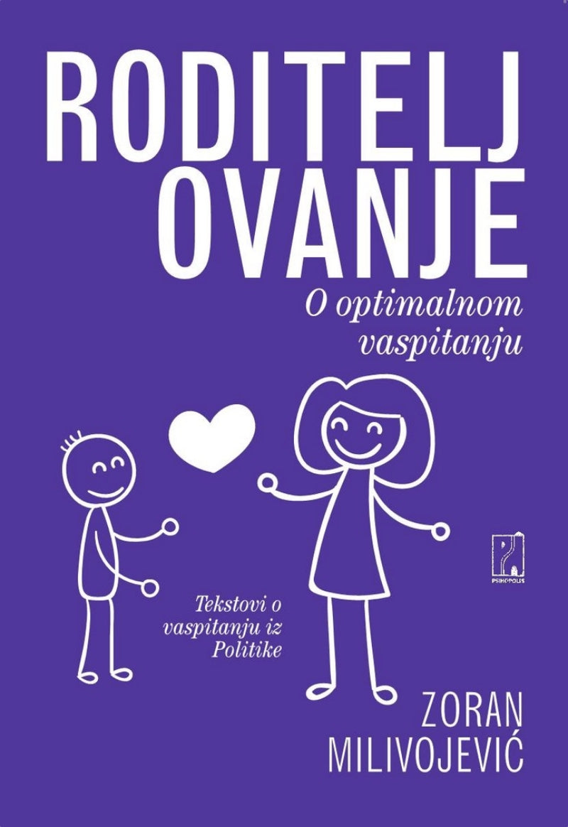 Roditeljovanje : o optimalnom vaspitanju – Zoran Milivojević