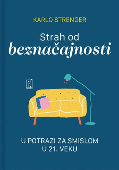 Strah od beznačajnosti: u potrazi za smislom u 21. veku – Karlo Strenger