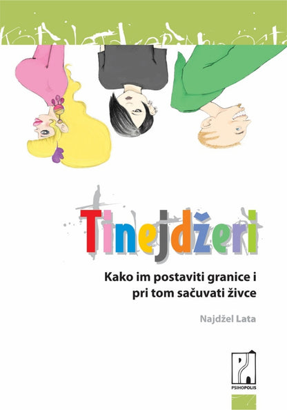 Tinejdžeri: kako im postaviti granice i pri tom sačuvati živce – Najdžel Lata