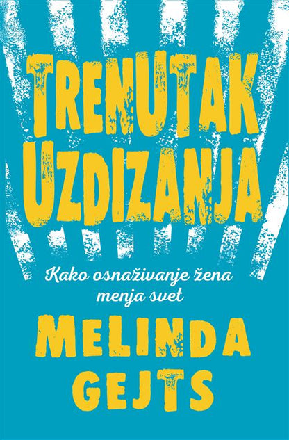 Trenutak uzdizanja: kako osnaživanje žena menja svet - Melinda Gejts