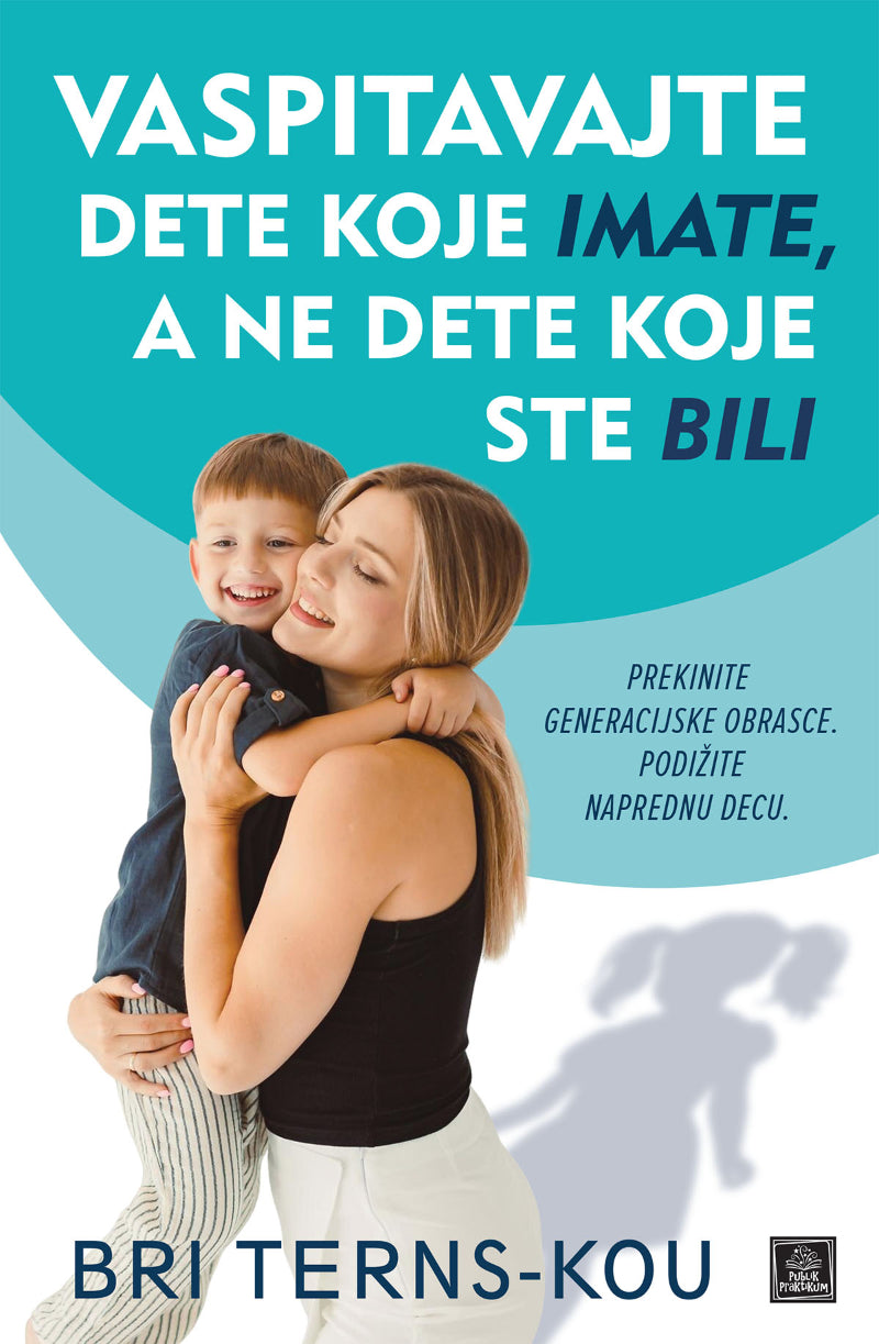 Vaspitavajte dete koje imate, a ne dete koje ste bili – Bri Terns-Kou