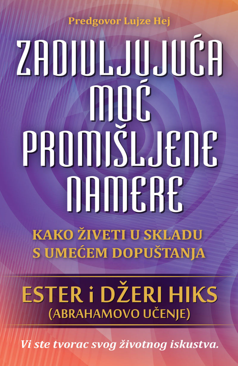 Zadivljujuća moć promišljene namere – Ester i Džeri Hiks