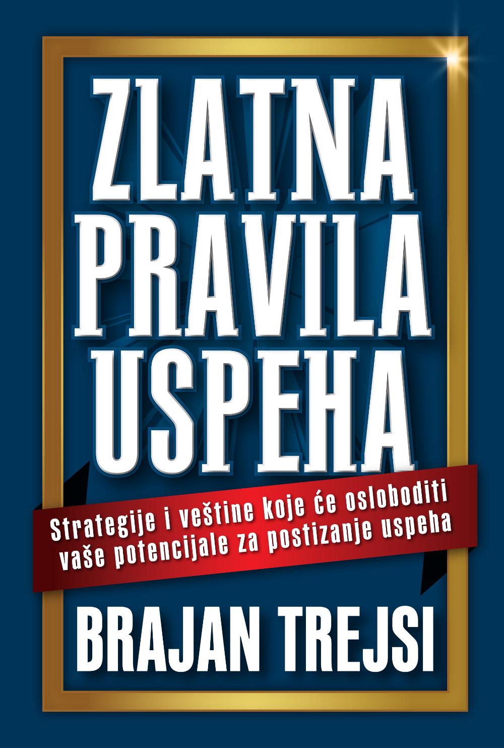 Zlatna pravila uspeha - Brajan Trejsi
