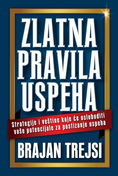 Zlatna pravila uspeha - Brajan Trejsi